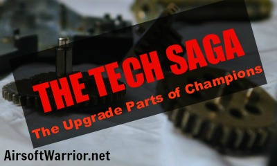 The Tech Saga- The Upgrade Parts of Champions | AirsoftWarrior.net