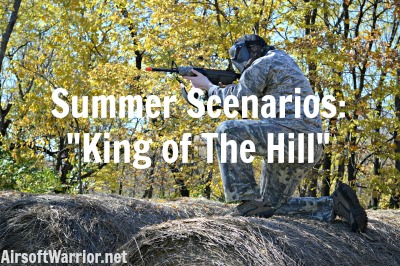 Summer Scenarios: "King Of The Hill" | AirsoftWarrior.net